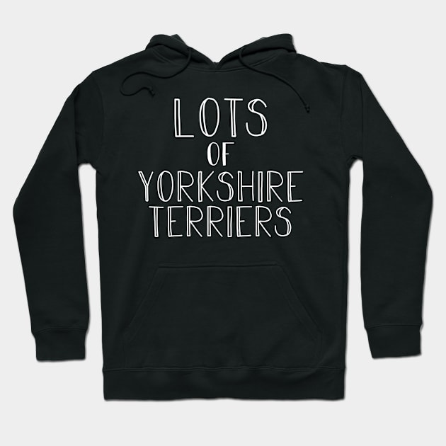 Lots of Yorkshire Terriers. Dog mom gift . Perfect fitting present for mom girlfriend mother boyfriend mama gigi nana mum uncle dad father friend him or her Hoodie by SerenityByAlex